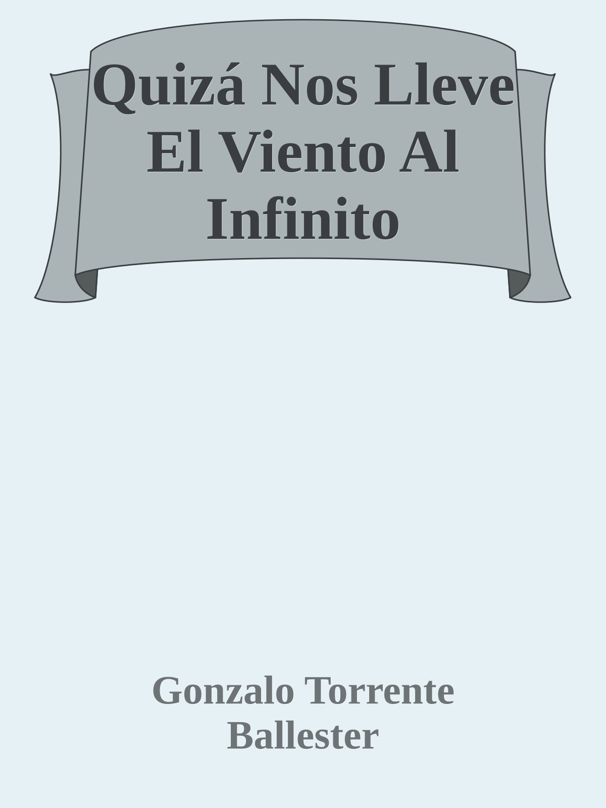 Quizá Nos Lleve El Viento Al Infinito