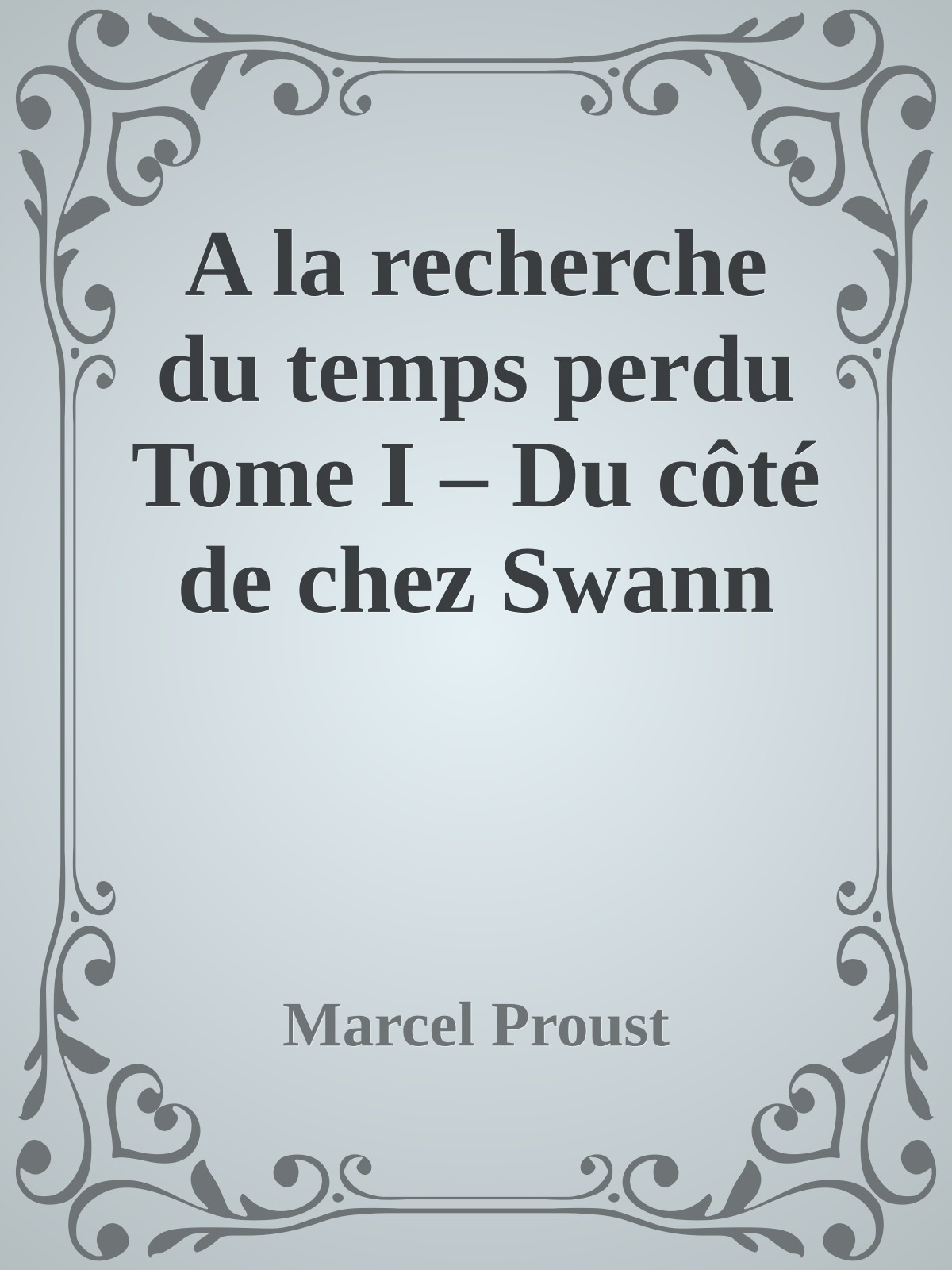 A la recherche du temps perdu Tome I – Du côté de chez Swann
