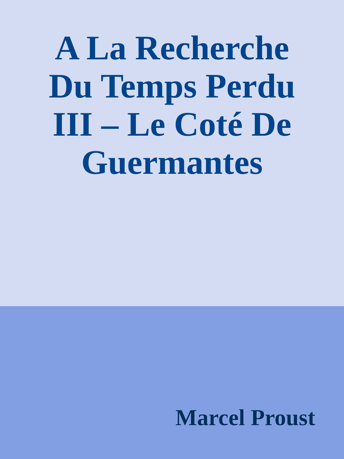 A La Recherche Du Temps Perdu III – Le Coté De Guermantes