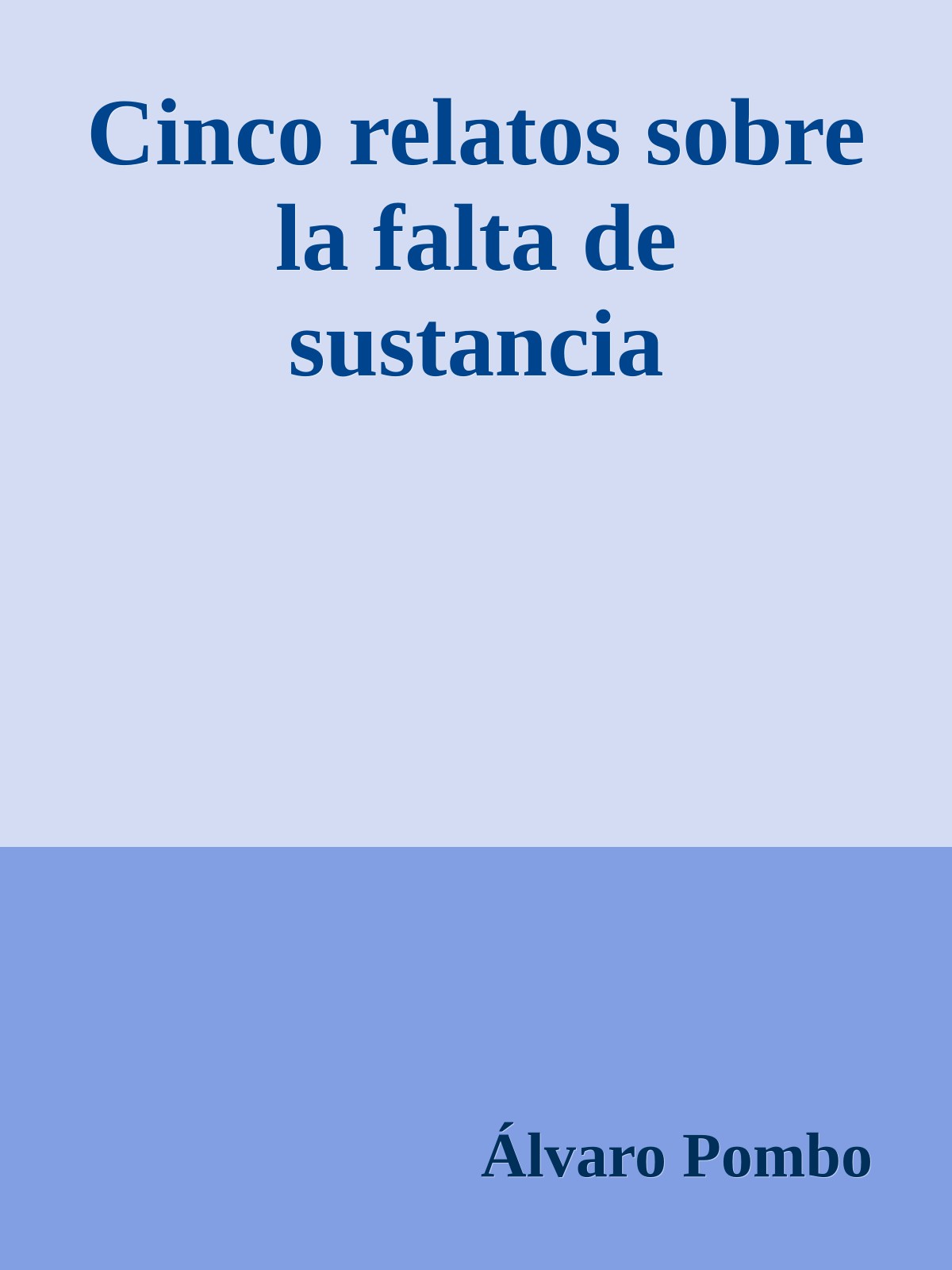 Cinco relatos sobre la falta de sustancia