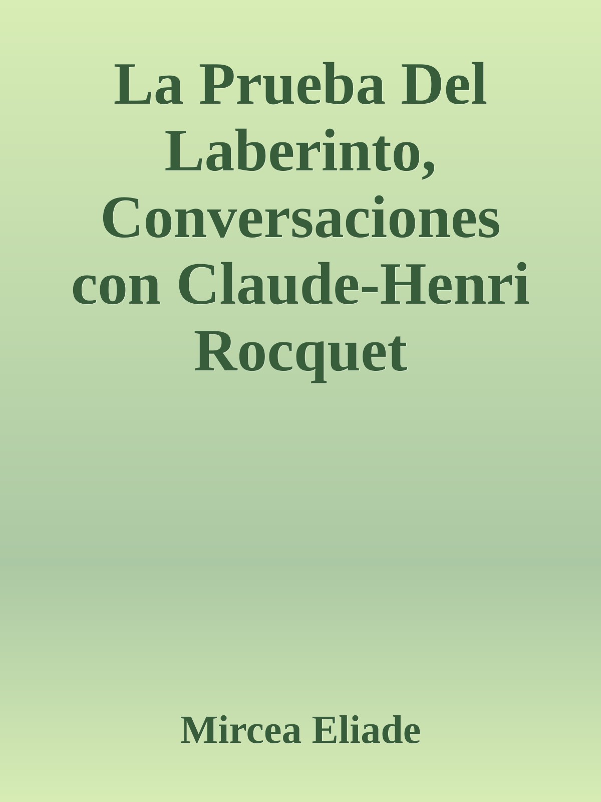 La Prueba Del Laberinto, Conversaciones con Claude-Henri Rocquet