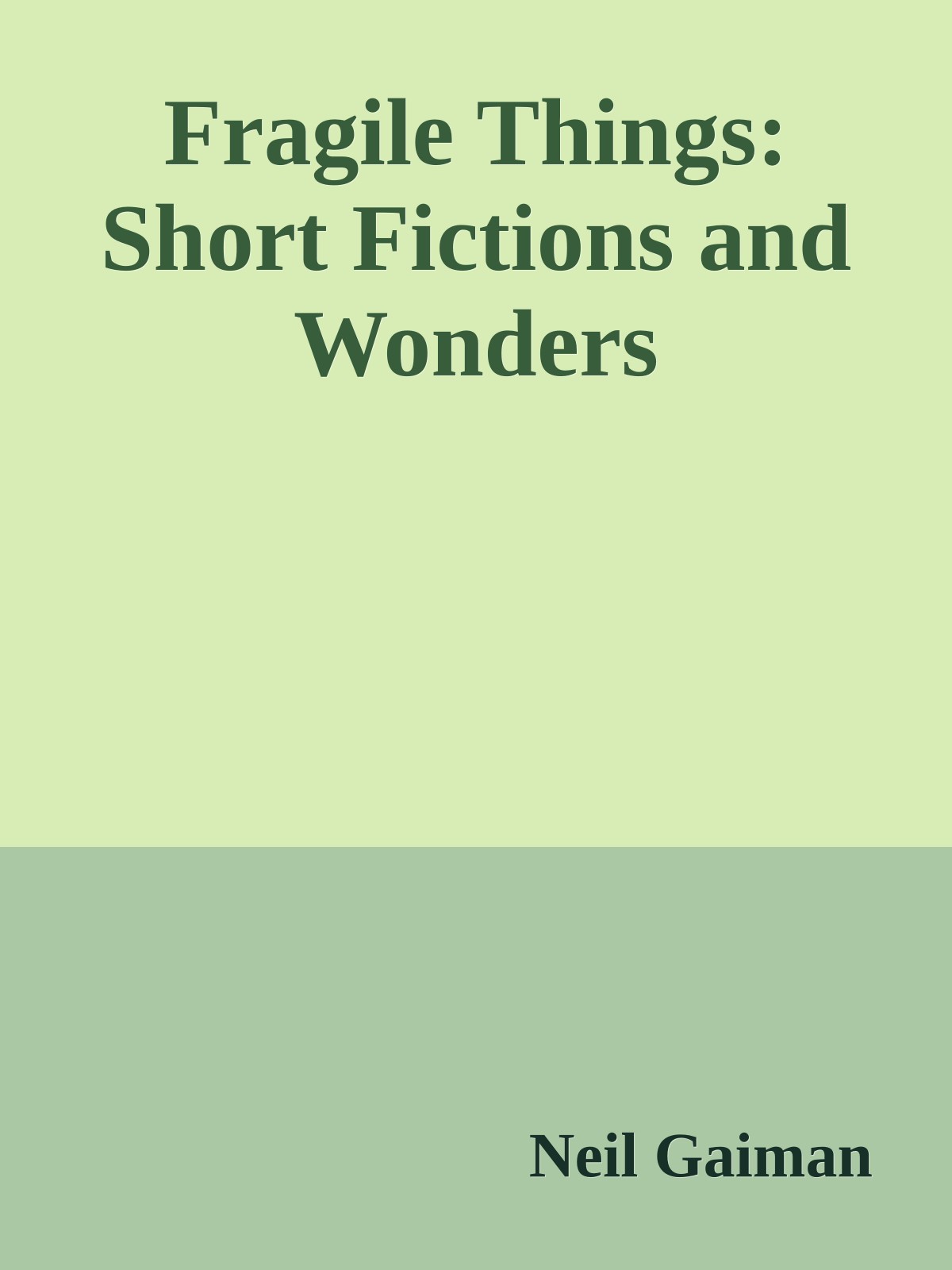 Fragile Things: Short Fictions and Wonders