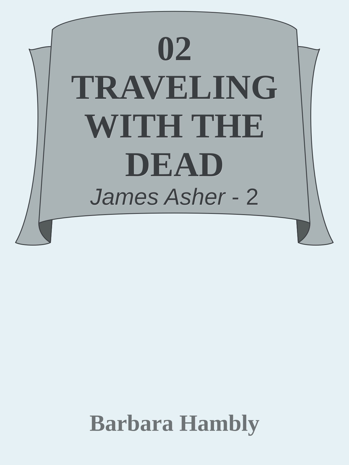 02 TRAVELING WITH THE DEAD