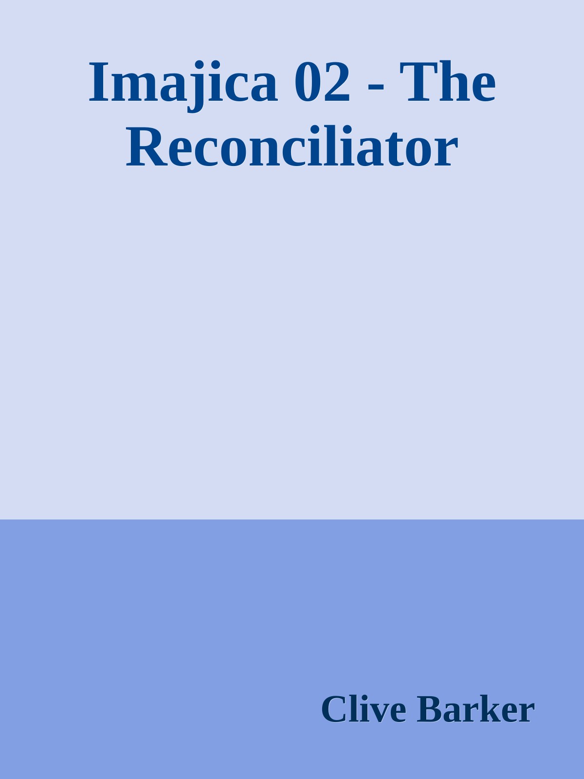 Imajica 02 - The Reconciliator