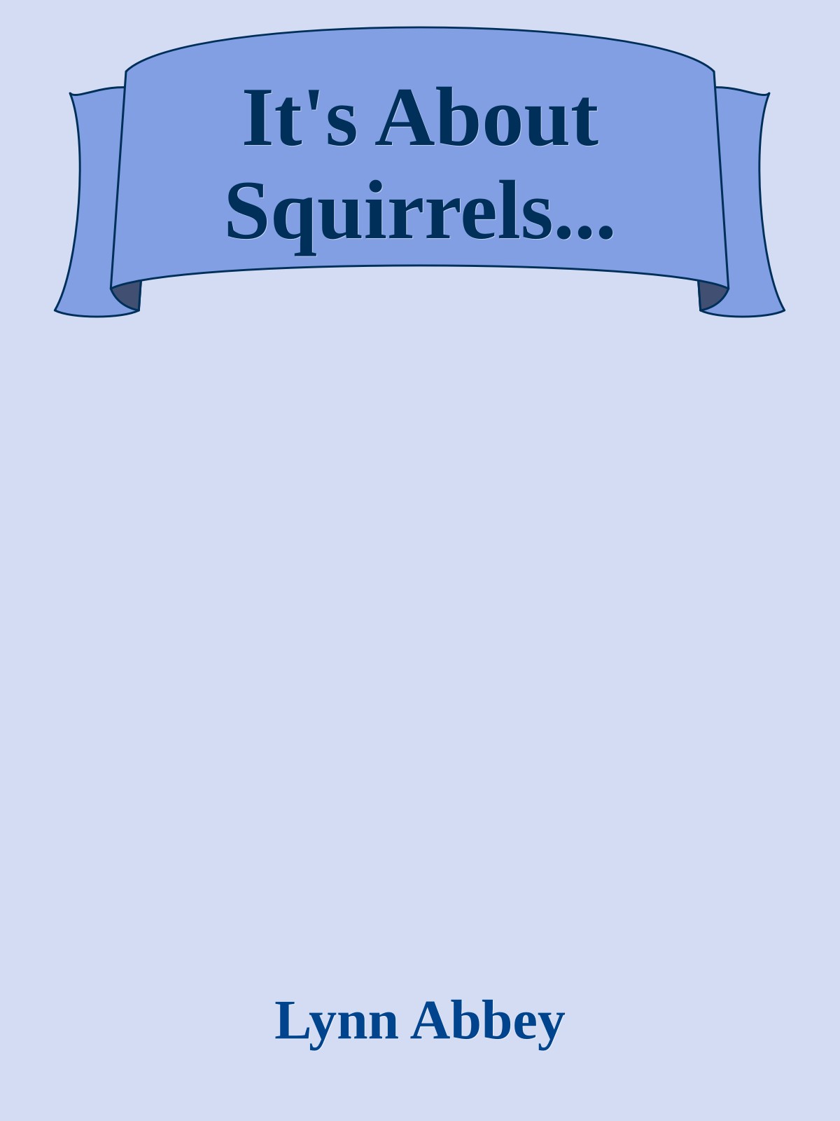 It's About Squirrels...