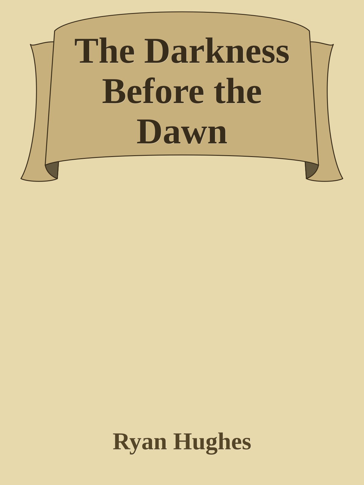 The Darkness Before the Dawn
