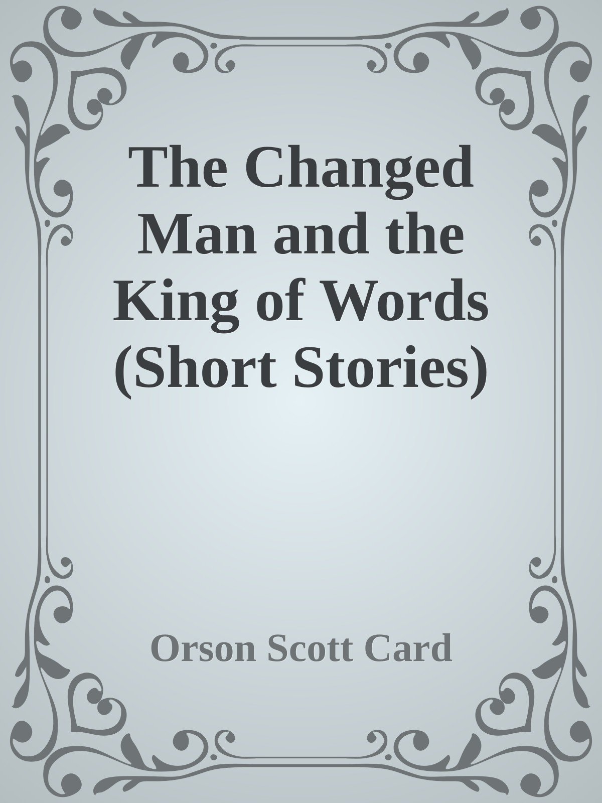 The Changed Man and the King of Words (Short Stories)