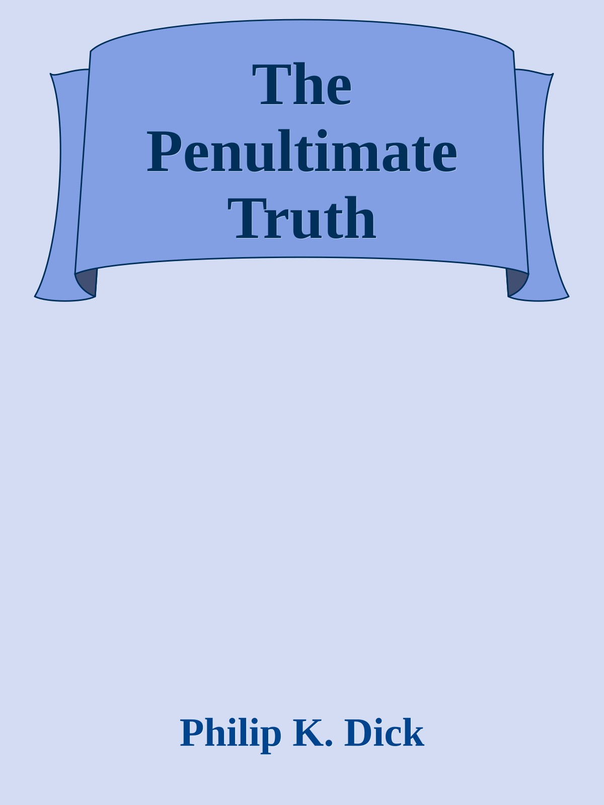 The Penultimate Truth