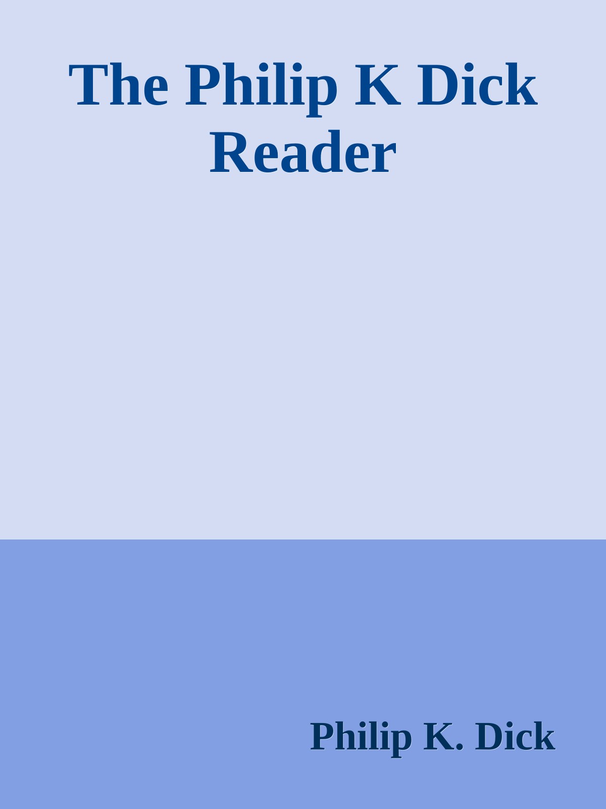 The Philip K Dick Reader