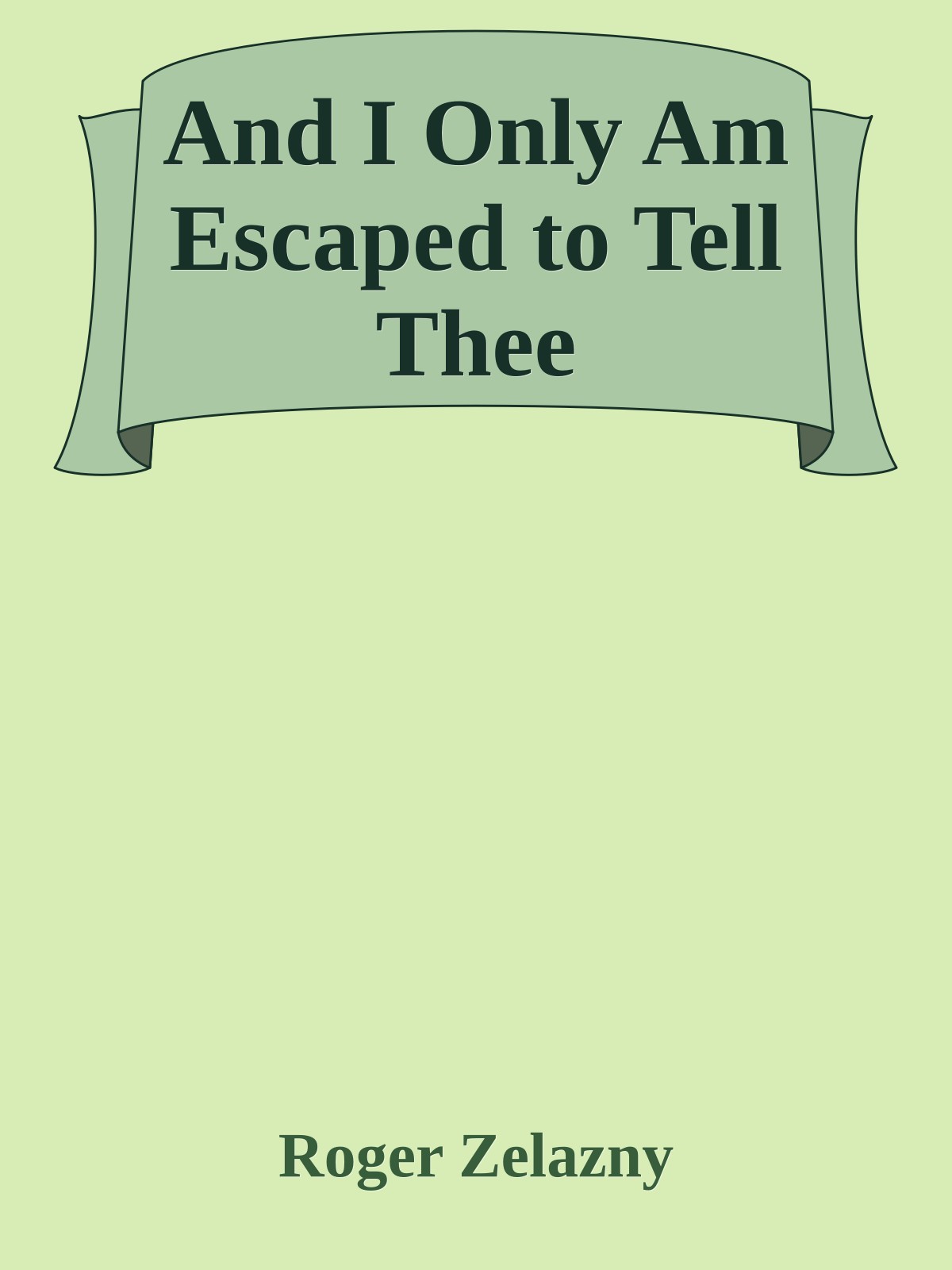 And I Only Am Escaped to Tell Thee