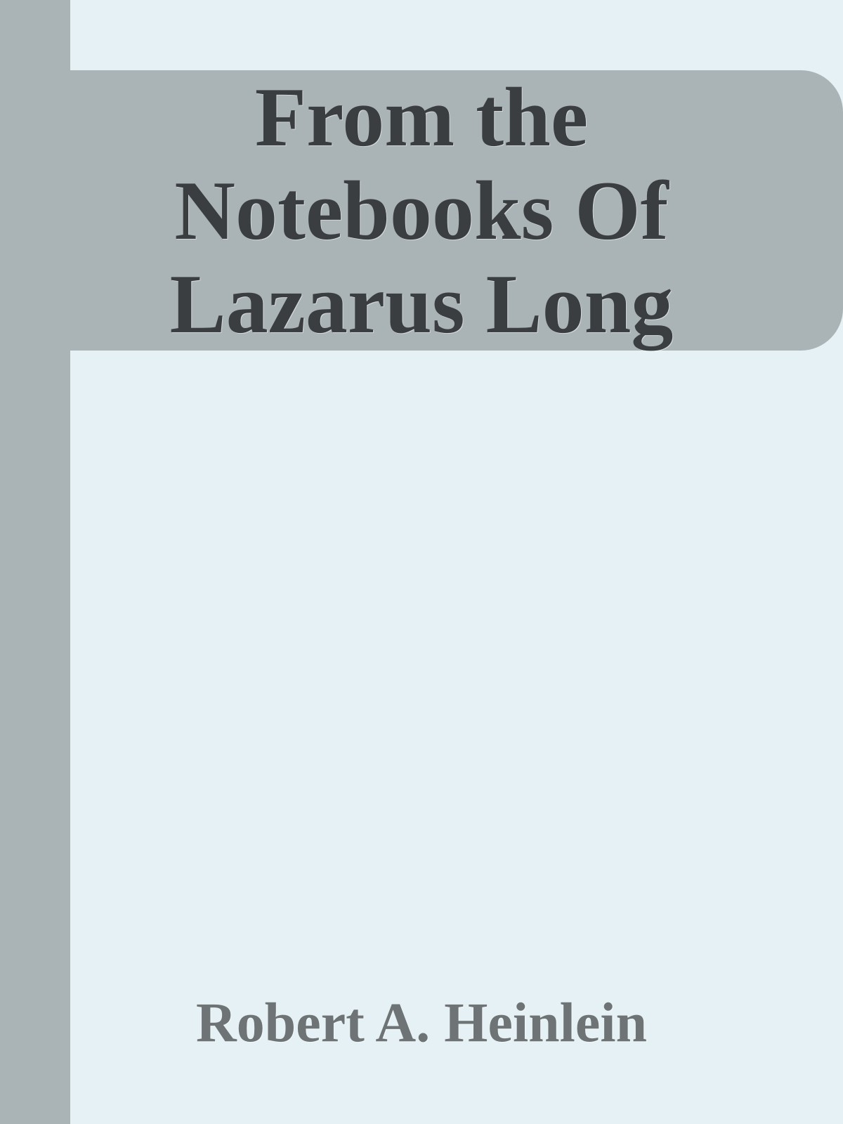 From the Notebooks Of Lazarus Long