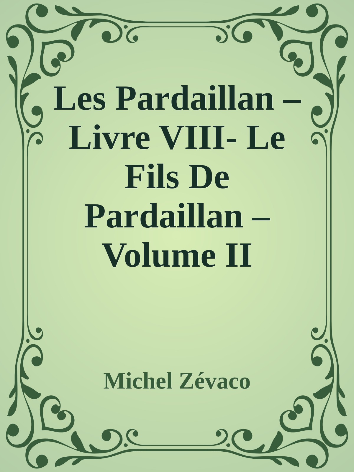 Les Pardaillan – Livre VIII- Le Fils De Pardaillan – Volume II
