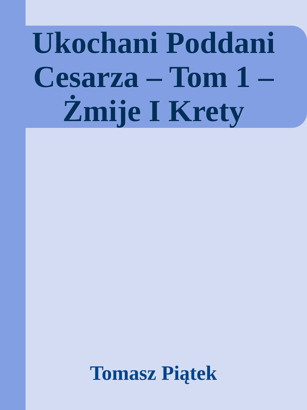 Ukochani Poddani Cesarza – Tom 1 – Żmije I Krety