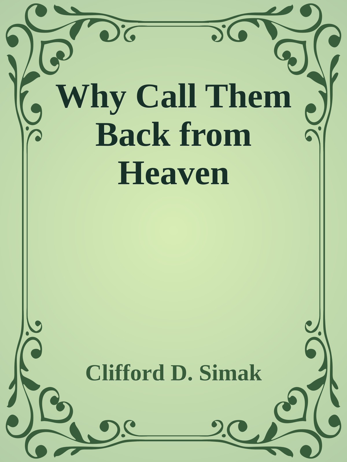 Why Call Them Back from Heaven