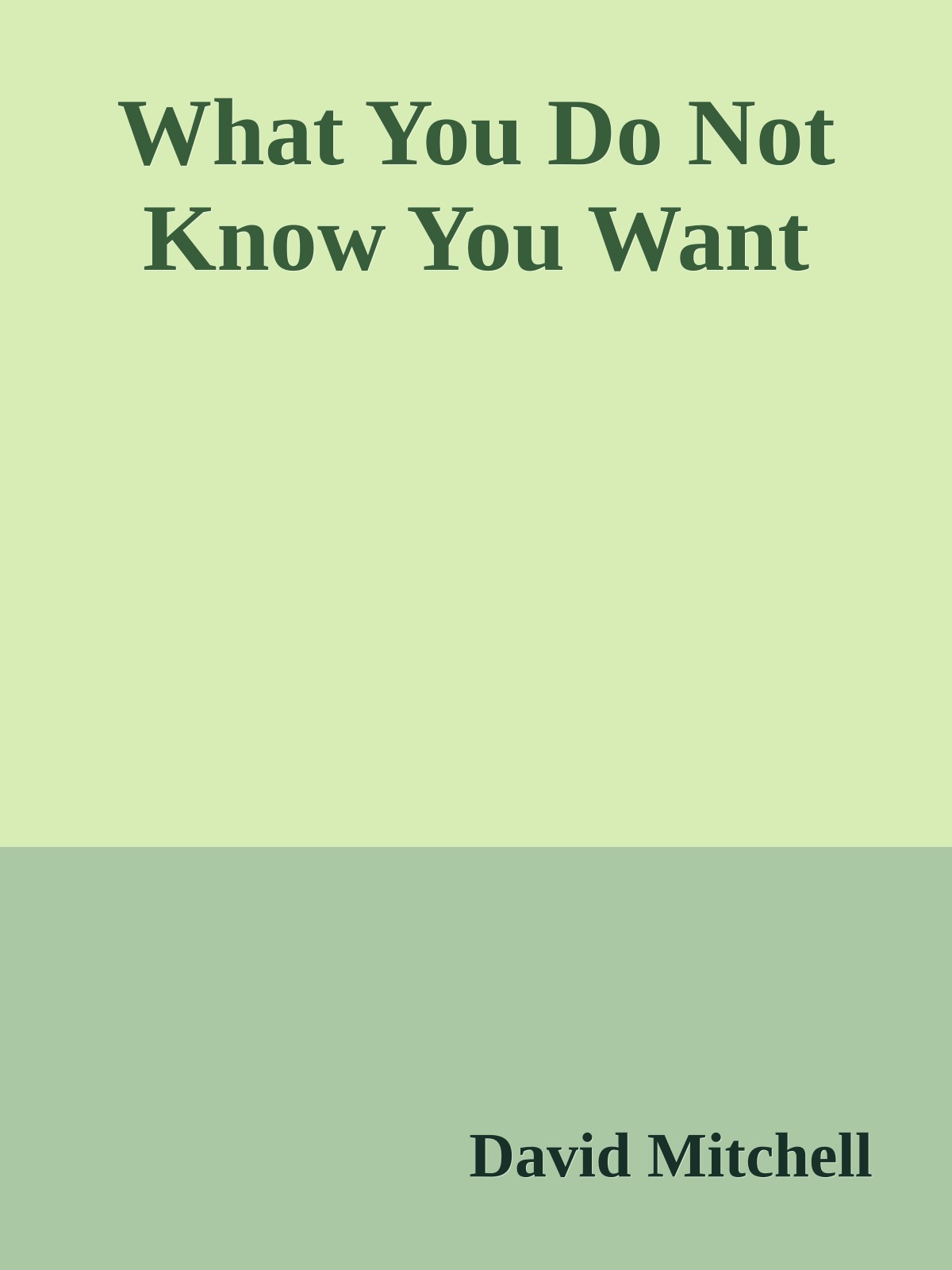 What You Do Not Know You Want