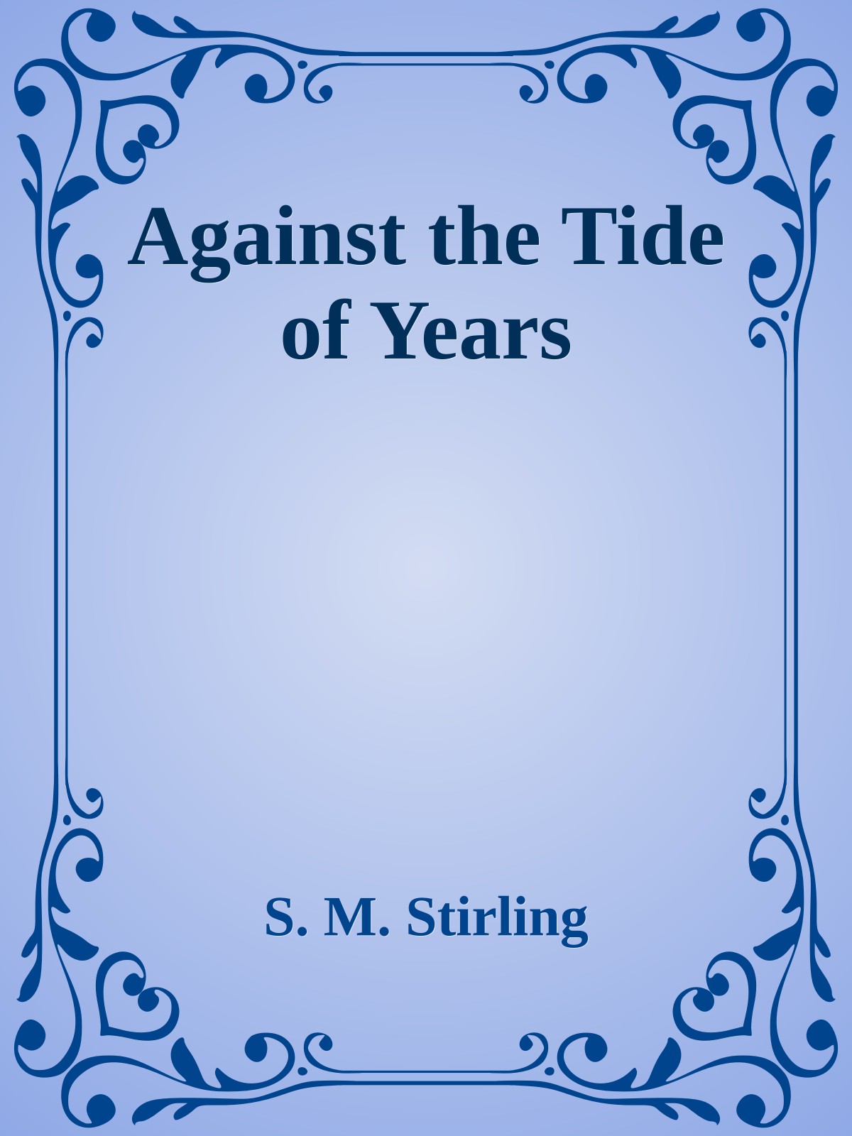 Against the Tide of Years