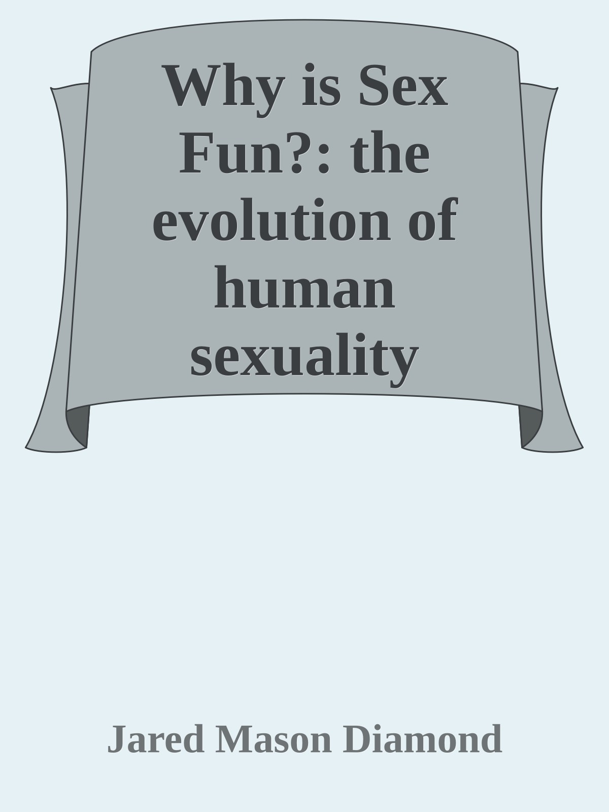 Why is Sex Fun?: the evolution of human sexuality