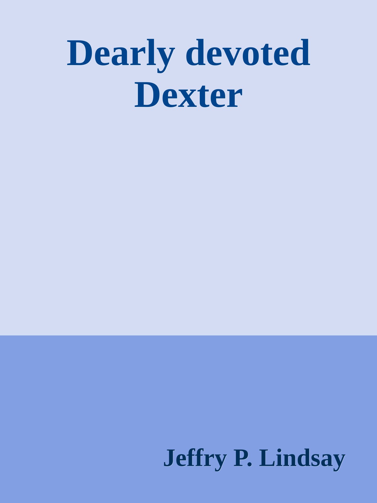Dearly devoted Dexter