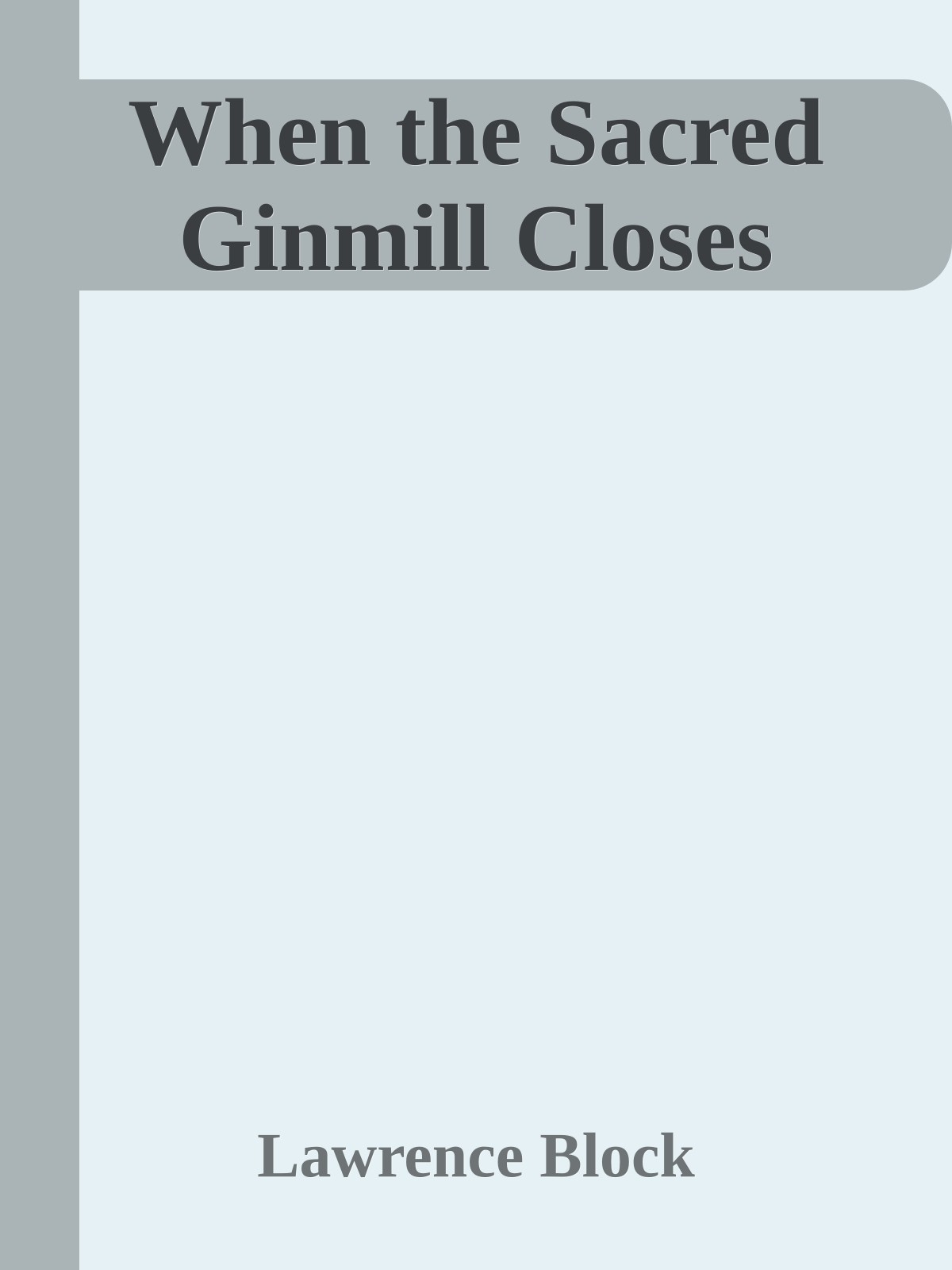 When the Sacred Ginmill Closes